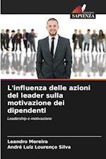 L'influenza delle azioni del leader sulla motivazione dei dipendenti