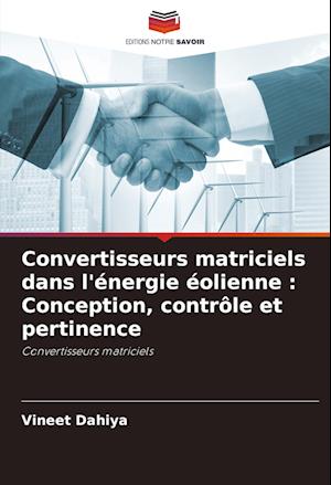 Convertisseurs matriciels dans l'énergie éolienne : Conception, contrôle et pertinence