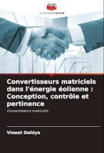 Convertisseurs matriciels dans l'énergie éolienne : Conception, contrôle et pertinence