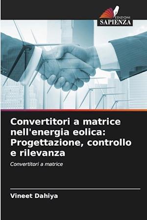 Convertitori a matrice nell'energia eolica: Progettazione, controllo e rilevanza