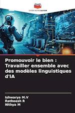 Promouvoir le bien : Travailler ensemble avec des modèles linguistiques d'IA