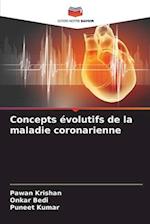 Concepts évolutifs de la maladie coronarienne
