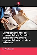 Comportamento do consumidor - Estudo comparativo sobre consumidores rurais e urbanos