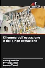 Dilemma dell'estrazione e della non estrazione