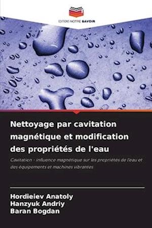 Nettoyage par cavitation magnétique et modification des propriétés de l'eau