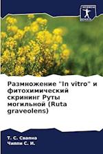 Razmnozhenie "In vitro" i fitohimicheskij skrining Ruty mogil'noj (Ruta graveolens)