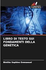 LIBRO DI TESTO SUI FONDAMENTI DELLA GENETICA