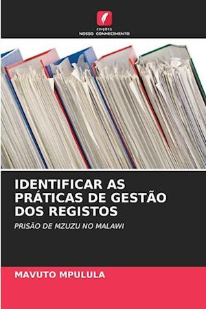 IDENTIFICAR AS PRÁTICAS DE GESTÃO DOS REGISTOS