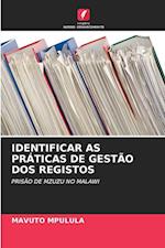 IDENTIFICAR AS PRÁTICAS DE GESTÃO DOS REGISTOS