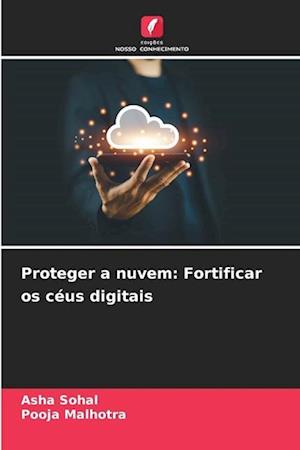 Proteger a nuvem: Fortificar os céus digitais