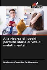 Alla ricerca di luoghi perduti: storie di vita di malati mentali