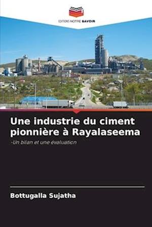 Une industrie du ciment pionnière à Rayalaseema