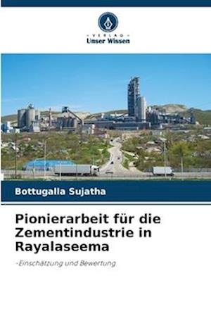 Pionierarbeit für die Zementindustrie in Rayalaseema