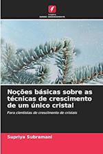 Noções básicas sobre as técnicas de crescimento de um único cristal