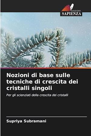 Nozioni di base sulle tecniche di crescita dei cristalli singoli