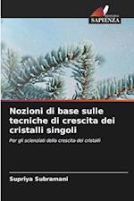 Nozioni di base sulle tecniche di crescita dei cristalli singoli