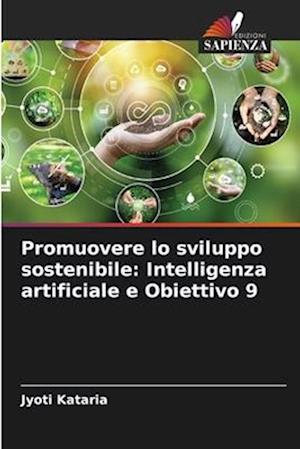 Promuovere lo sviluppo sostenibile: Intelligenza artificiale e Obiettivo 9