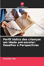 Perfil lúdico das crianças em idade pré-escolar: Desafios e Perspectivas