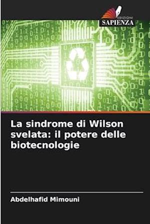 La sindrome di Wilson svelata: il potere delle biotecnologie