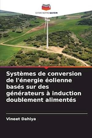 Systèmes de conversion de l'énergie éolienne basés sur des générateurs à induction doublement alimentés