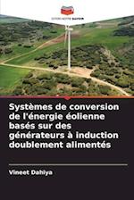 Systèmes de conversion de l'énergie éolienne basés sur des générateurs à induction doublement alimentés