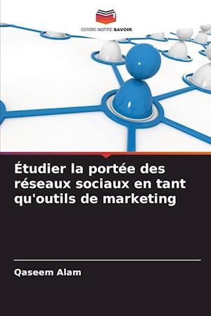 Étudier la portée des réseaux sociaux en tant qu'outils de marketing