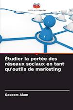 Étudier la portée des réseaux sociaux en tant qu'outils de marketing