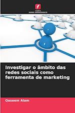 Investigar o âmbito das redes sociais como ferramenta de marketing