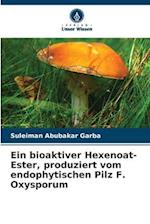 Ein bioaktiver Hexenoat-Ester, produziert vom endophytischen Pilz F. Oxysporum