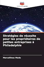 Stratégies de réussite pour les propriétaires de petites entreprises à Philadelphie