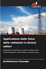 Applicazione della fisica delle radiazioni in diversi settori