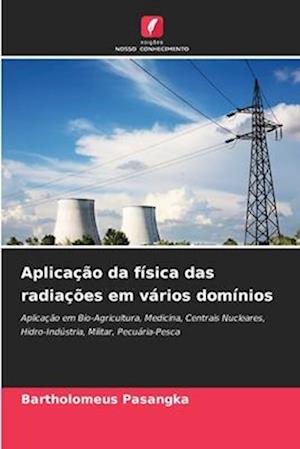 Aplicação da física das radiações em vários domínios