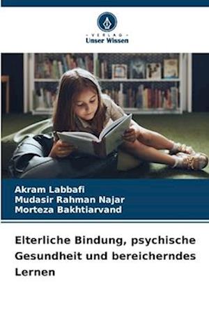 Elterliche Bindung, psychische Gesundheit und bereicherndes Lernen