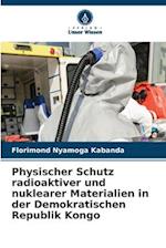 Physischer Schutz radioaktiver und nuklearer Materialien in der Demokratischen Republik Kongo