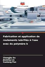 Fabrication et application de roulements lubrifiés à l'eau avec du polymère b