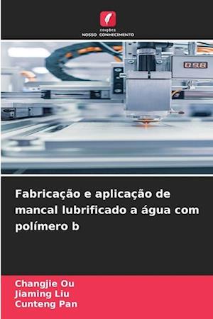 Fabricação e aplicação de mancal lubrificado a água com polímero b