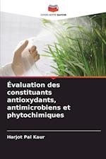 Évaluation des constituants antioxydants, antimicrobiens et phytochimiques