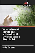 Valutazione di costituenti antiossidanti, antimicrobici e fitochimici