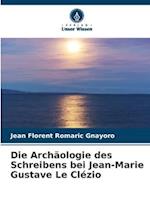 Die Archäologie des Schreibens bei Jean-Marie Gustave Le Clézio