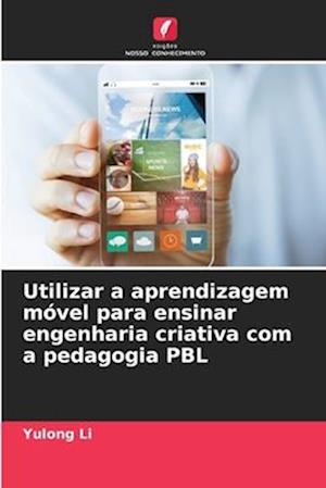 Utilizar a aprendizagem móvel para ensinar engenharia criativa com a pedagogia PBL