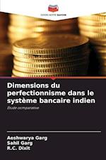 Dimensions du perfectionnisme dans le système bancaire indien