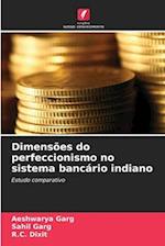 Dimensões do perfeccionismo no sistema bancário indiano