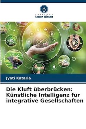 Die Kluft überbrücken: Künstliche Intelligenz für integrative Gesellschaften