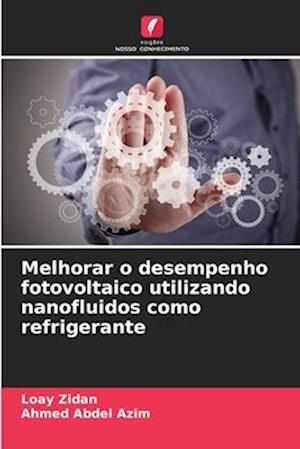 Melhorar o desempenho fotovoltaico utilizando nanofluidos como refrigerante