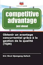 Obtenir un avantage concurrentiel grâce à la gestion de la qualité (TQM)