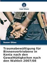 Traumabewältigung für Binnenvertriebene in Kenia nach den Gewalttätigkeiten nach den Wahlen 2007/08