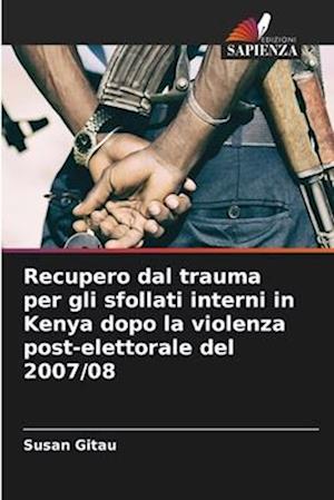 Recupero dal trauma per gli sfollati interni in Kenya dopo la violenza post-elettorale del 2007/08