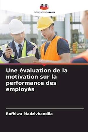 Une évaluation de la motivation sur la performance des employés