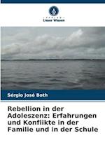 Rebellion in der Adoleszenz: Erfahrungen und Konflikte in der Familie und in der Schule