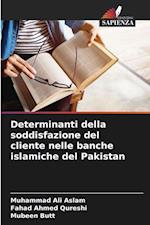 Determinanti della soddisfazione del cliente nelle banche islamiche del Pakistan